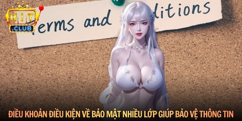 Điều khoản điều kiện về bảo mật nhiều lớp giúp bảo vệ thông tin